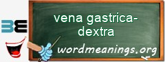 WordMeaning blackboard for vena gastrica-dextra